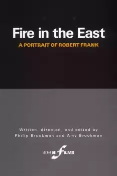 Fire in the East - a Portrait of Robert Frank