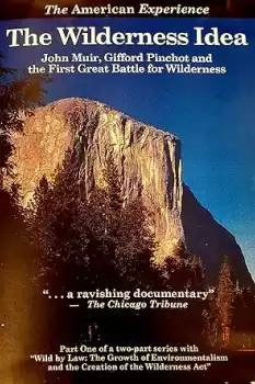 The Wilderness Idea: John Muir, Gifford Pinchot, and the First Great Battle for Wilderness