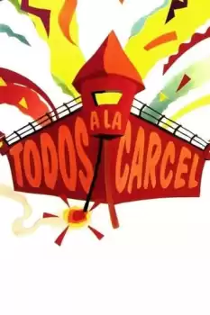 Todos a la cárcel