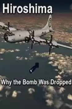 Hiroshima: Why the Bomb Was Dropped