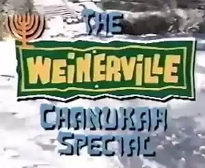 The Weinerville Chanukah Special
