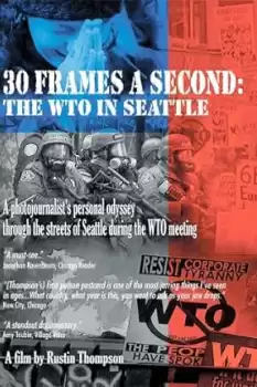 30 Frames a Second: The WTO in Seattle