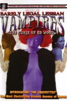 Barely Legal Lesbian Vampires: The Curse of Ed Wood!