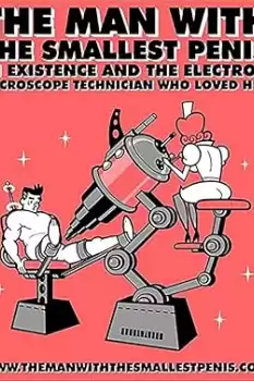 The Man with the Smallest Penis in Existence and the Electron Microscope Technician Who Loved Him