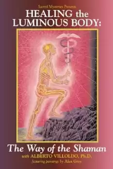 Healing the Luminous Body with Dr. Alberto Villoldo