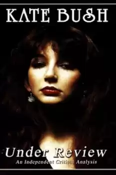 Kate Bush: Under Review
