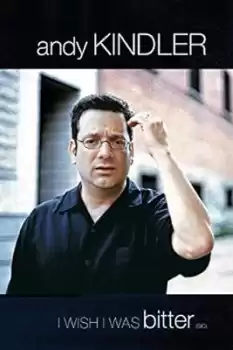 Andy Kindler: I Wish I Was Bitter