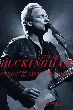 Lindsey Buckingham: Songs from the Small Machine, Live in L.A.