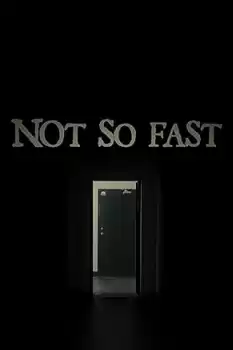 Not So Fast