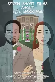 7 Short Films About (Our) Marriage