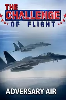 The Challenge of Flight: Adversary Air