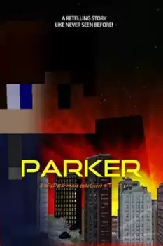 Parker: A Spider Man Origin Story