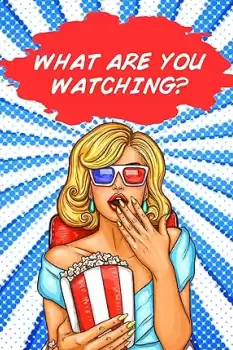 What Are You Watching?