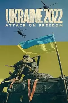 Ukraine 2022: Attack on Freedom